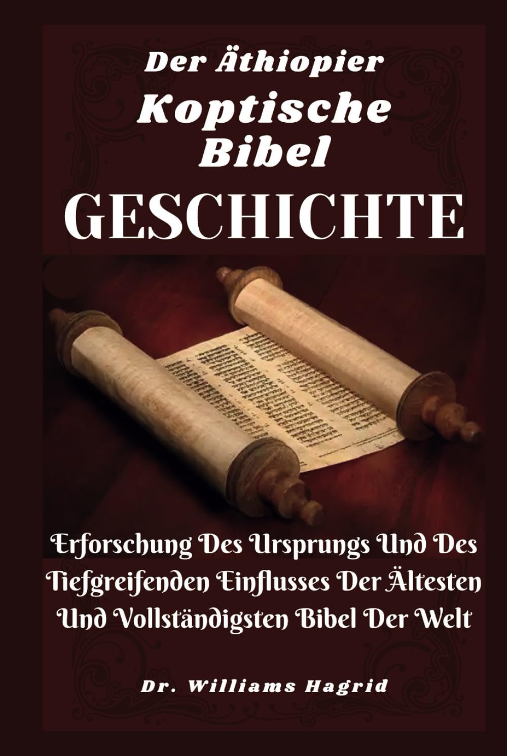 Der Äthiopier Koptische Bibel Geschichte: Erforschung Des Ursprungs Und Des Tiefgreifenden Einflusses Der Ältesten Und Vollständigsten Bibel Der Welt