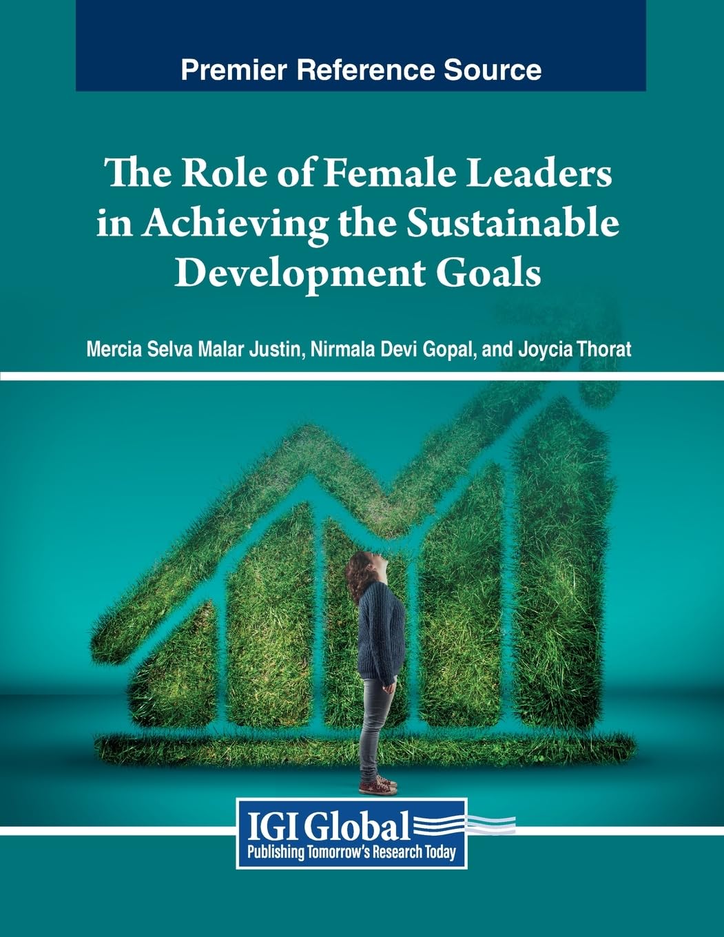 The Role of Female Leaders in Achieving the Sustainable Development Goals (Practice, Progress, and Proficiency in Sustainability)