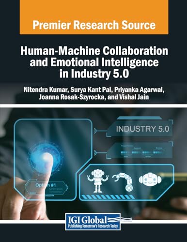 Human-Machine Collaboration and Emotional Intelligence in Industry 5.0 (Advances in Computational Intelligence and Robotics)