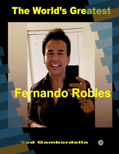 The World's Greatest Fernando Robles