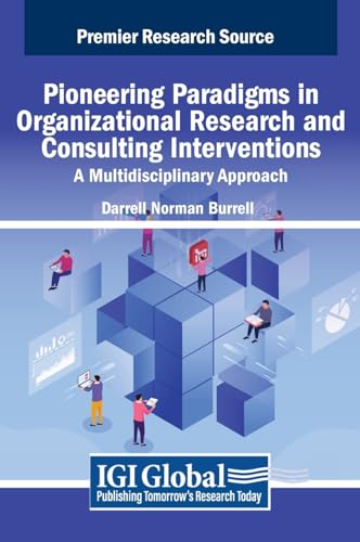 Pioneering Paradigms in Organizational Research and Consulting Interventions: A Multidisciplinary Approach