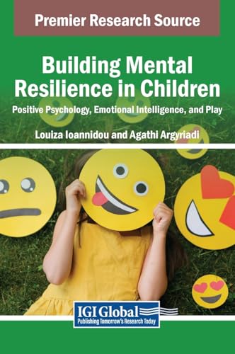 Building Mental Resilience in Children: Positive Psychology, Emotional Intelligence, and Play