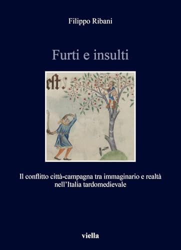 Furti E Insulti (Storia e culture. Dipartimento di Storia Culture Civiltà Alma Mater Studiorum. Università di Bologna)