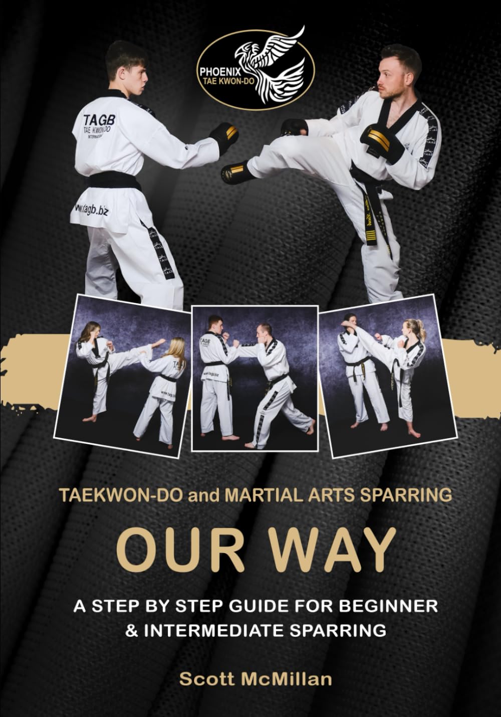 TaeKwon-Do and Martial Arts Sparring - OUR WAY: A step by step guide for beginner and Intermediate sparring