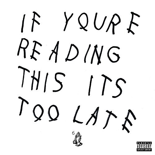 If You're Reading This It's Too Late By Drake (2015-04-21)