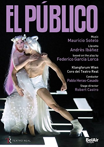 Sotelo: El Publico [Klangforum Wien; Coro del Teatro Real , Pablo Heras-Castro] [Belair Classiques: BAC534] [Blu-ray]