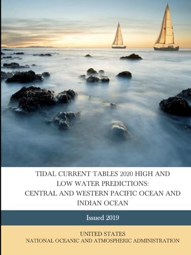 Tidal Current Tables 2020 High And Low Water Predictions: Central and Western Pacific Ocean and Indian Ocean: Issued 2019 (NOAA's Tides and Currents 2020, Band 4)