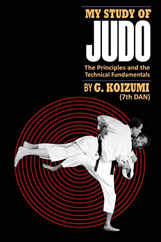 My Study of Judo: The Principles and the Technical Fundamentals