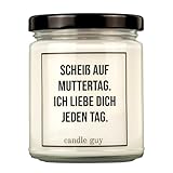 candle guy Duftkerze | Scheiß auf Muttertag. Ich liebe Dich jeden Tag. | Handgemacht aus 100% Sojawachs | 70 Stunden Brenndauer