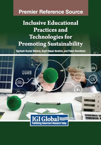 Inclusive Educational Practices and Technologies for Promoting Sustainability (Advances in Educational Marketing, Administration, and Leadership)