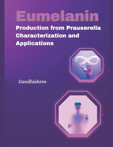 Eumelanin Production from Prauserella Sp: Characterization and Applications