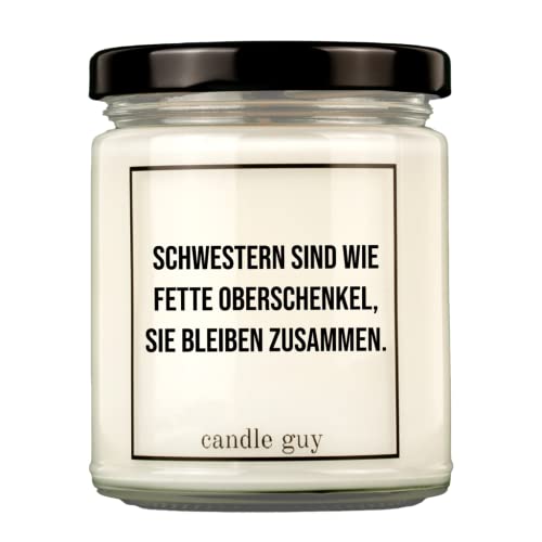 candle guy Duftkerze | Schwestern sind wie fette Oberschenkel, sie bleiben zusammen. | Handgemacht aus 100% Sojawachs | 70 Stunden Brenndauer