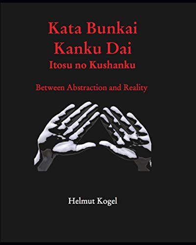 Kata Bunkai, Kanku Dai, Itosu no Kushanku: Between Abstraction and Reality