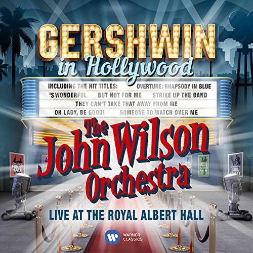 Gershwin in Hollywood (Live at the Royal Albert Hall)