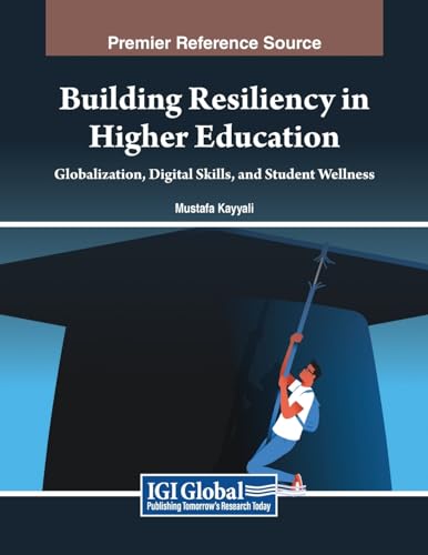 Building Resiliency in Higher Education: Globalization, Digital Skills, and Student Wellness