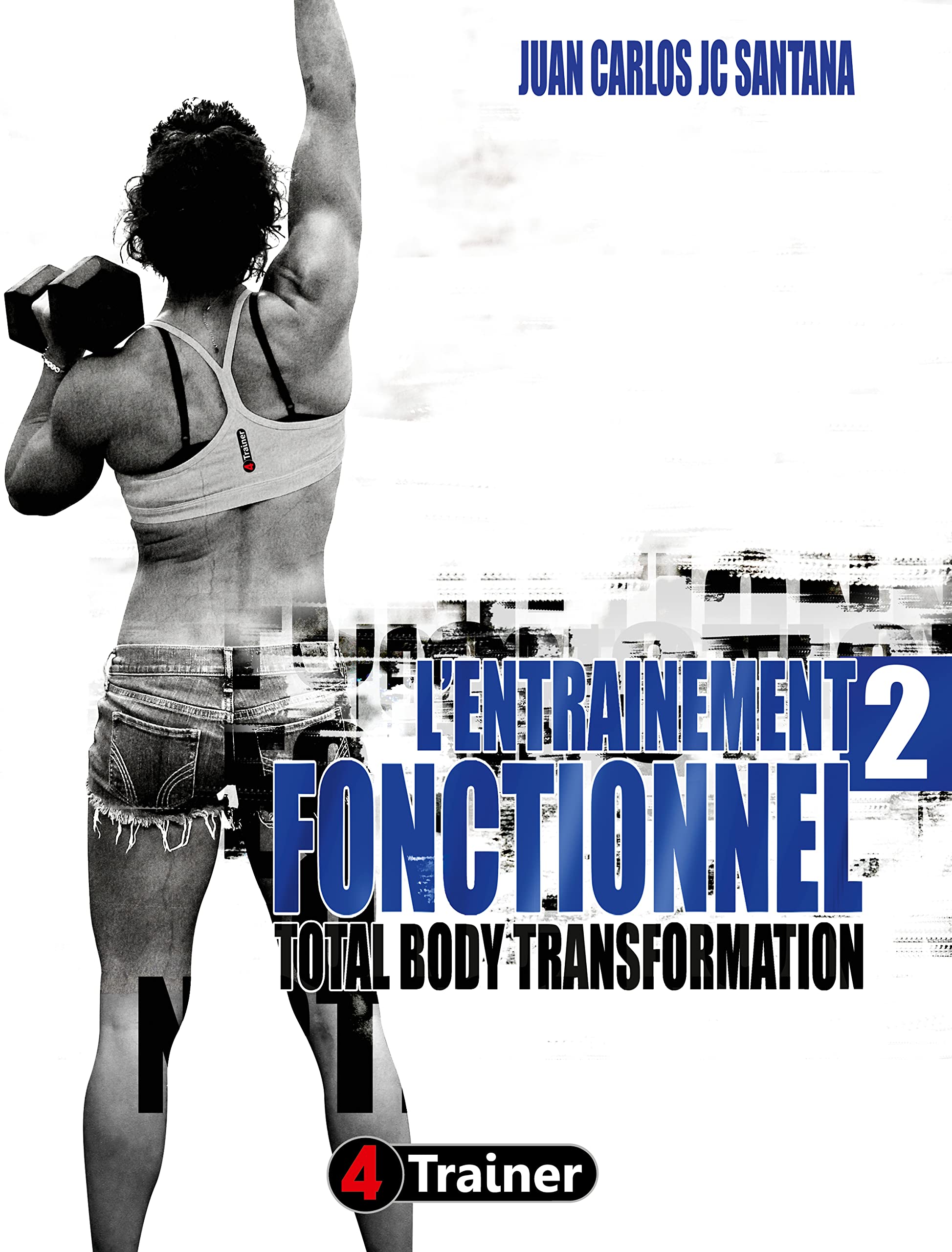 L'Entrainement Fonctionnel 2 : Total Body Transformation