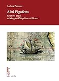 Altri Pigafetta: Relazioni E Testi Sul Viaggio Di Magellano Ed Elcano (Fonti e studi di storia veneta. Nuova serie)