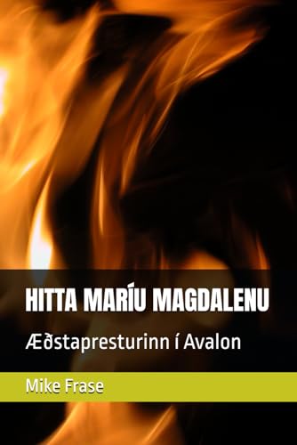 HITTA MARÍU MAGDALENU: Æðstapresturinn í Avalon