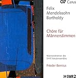 Felix Mendelssohn: Chöre für Männerstimmen