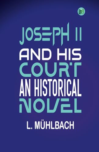 Joseph II. and His Court: An Historical Novel