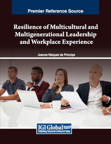 Resilience of Multicultural and Multigenerational Leadership and Workplace Experience (Advances in Logistics, Operations, and Management Science)