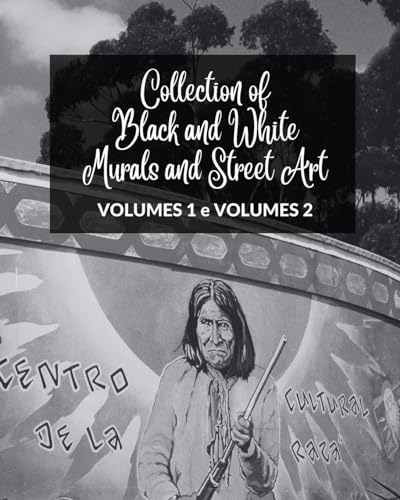 Collection of Black and White Murals and Street Art - Volumes 1 and 2: Two Photographic Books on Urban Art and Culture