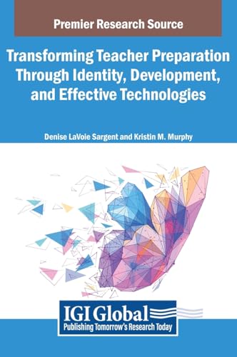 Transforming Teacher Preparation Through Identity, Development, and Effective Technologies