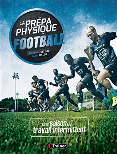 La prépa physique football : 4 TRAINER, Une saison de travail intermittent