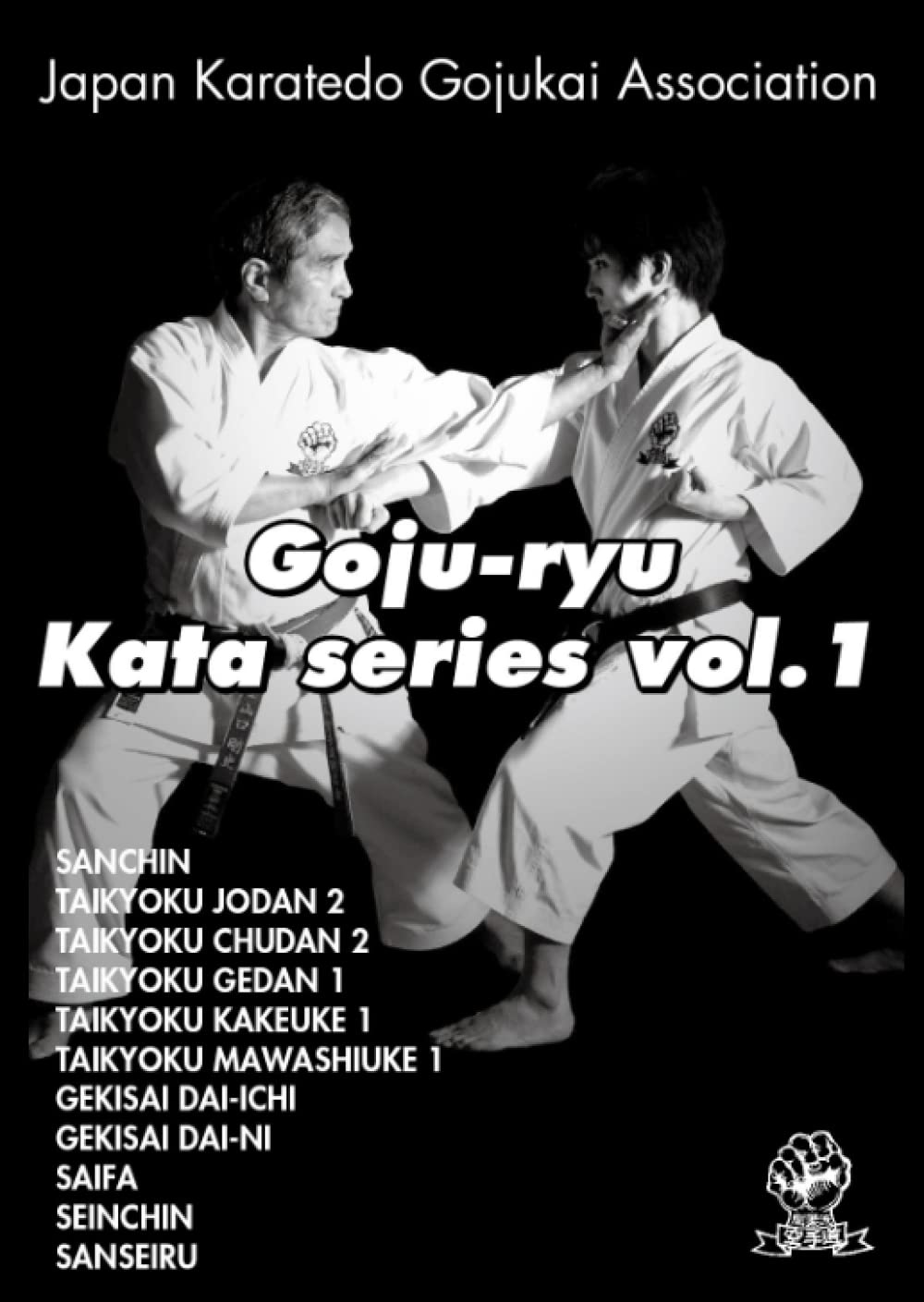 GOJU-RYU KATA SERIES VOL.1: JAPAN KARATEDO GOJUKAI ASSOCIATION