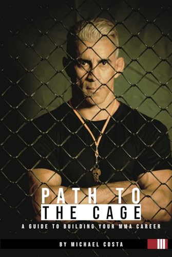 Path to the Cage: A Guide to Building your MMA Career