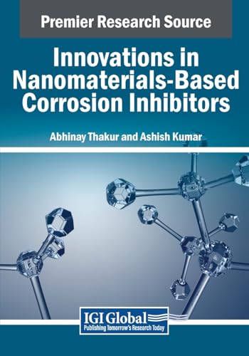 Innovations in Nanomaterials-Based Corrosion Inhibitors (Advances in Chemical and Materials Engineering)