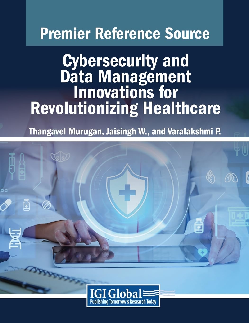 Cybersecurity and Data Management Innovations for Revolutionizing Healthcare (Advances in Healthcare Information Systems and Administration)