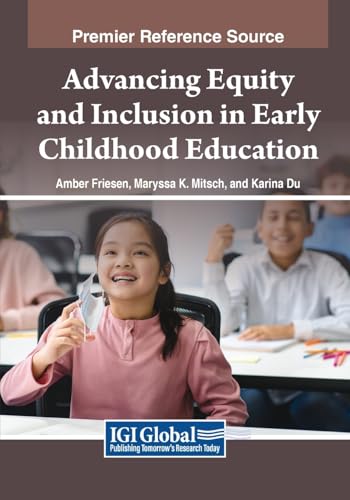 Advancing Equity and Inclusion in Early Childhood Education (Advances in Early Childhood and K-12 Education)