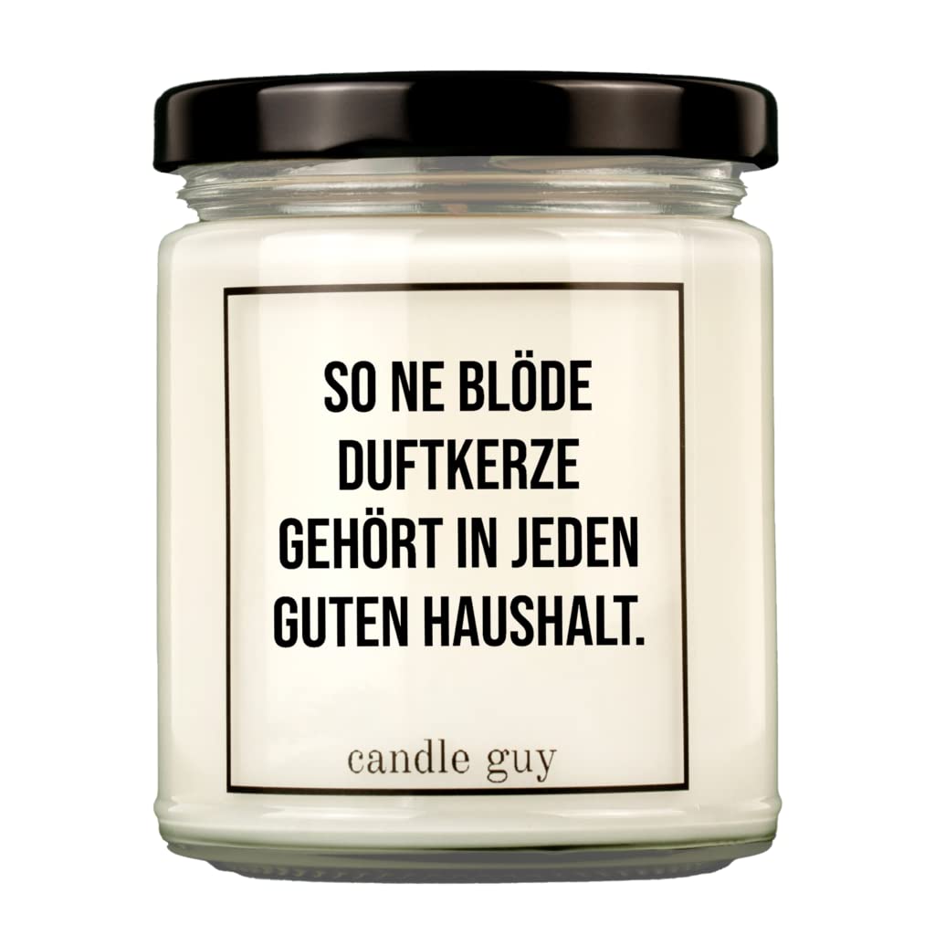 candle guy Duftkerze | So ne blöde Duftkerze gehört in jeden guten Haushalt. | Handgemacht aus 100% Sojawachs | 70 Stunden Brenndauer