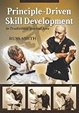 Principle-Driven Skill Development: In Traditional Martial Arts