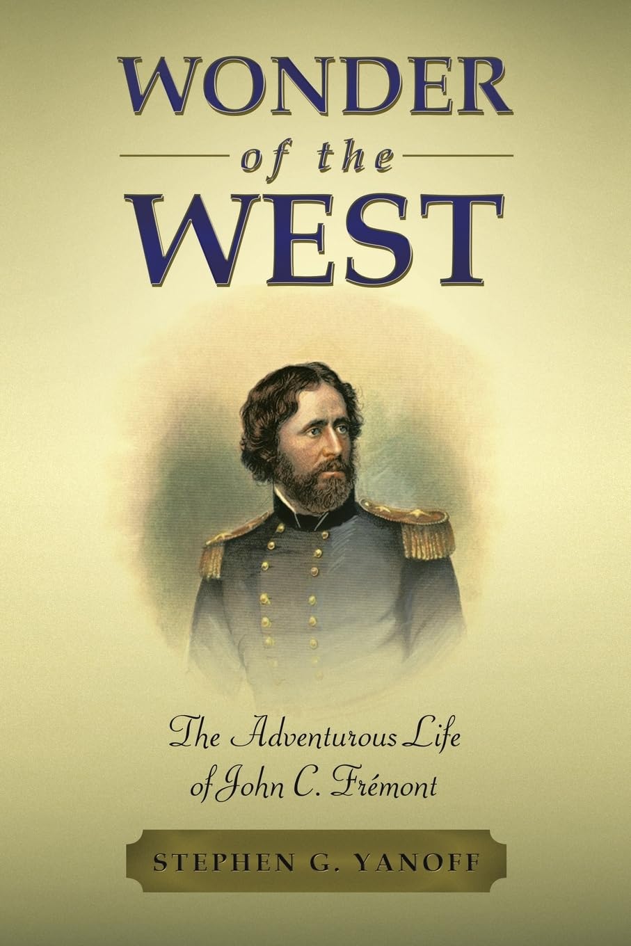 WONDER OF THE WEST: The Adventurous Life of John C. Frémont