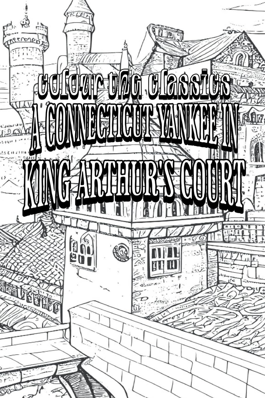 EXCLUSIVE COLORING BOOK Edition of Mark Twain's A Connecticut Yankee in King Arthur's Court