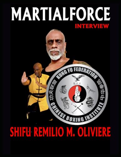 MARTIALFORCE INTERVIEW WITH REMILIO M. OLIVIERE SHIFU: MARTIALFORCE.COM ONLINE MAGAZINE