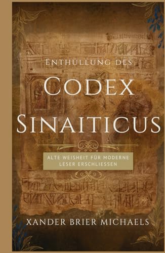 Enthüllung des Codex Sinaiticus: Alte Weisheit für moderne Leser erschließen