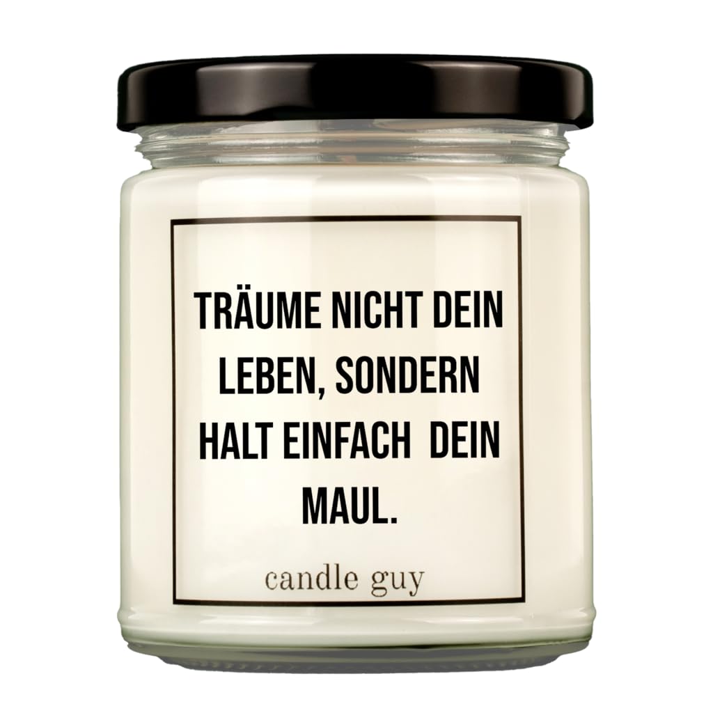 candle guy Duftkerze | Träume nicht Dein Leben, sondern halt einfach dein Maul. | Handgemacht aus 100% Sojawachs | 70 Stunden Brenndauer