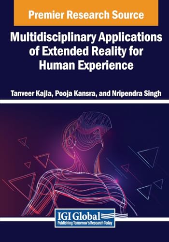 Multidisciplinary Applications of Extended Reality for Human Experience (Advances in Computational Intelligence and Robotics)