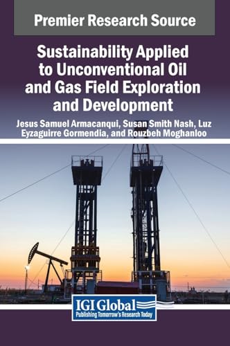 Sustainability Applied to Unconventional Oil and Gas Field Exploration and Development