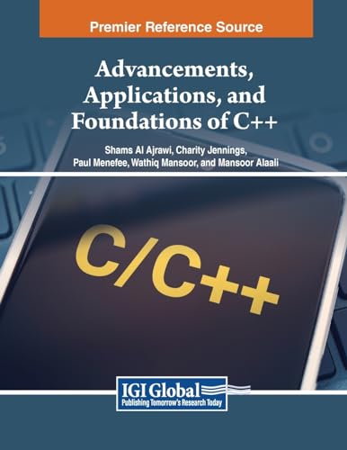 Advancements, Applications, and Foundations of C++ (Advances in Systems Analysis, Software Engineering, and High Performance Computing)