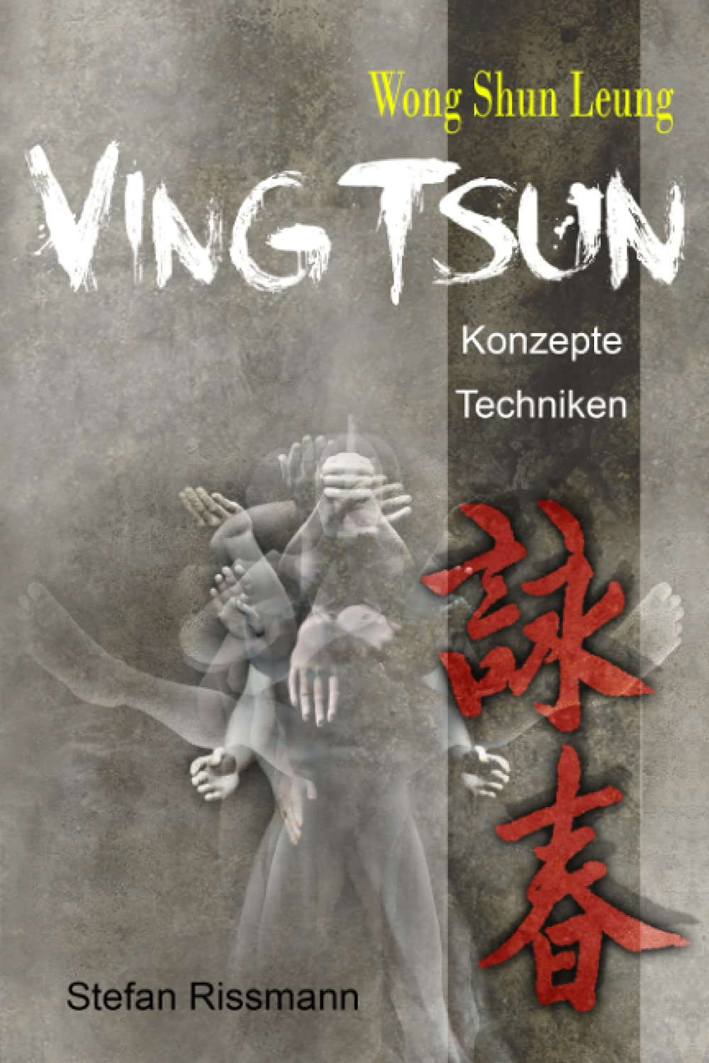 Wong Shun Leung Ving Tsun: Konzepte und Techniken