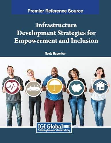 Infrastructure Development Strategies for Empowerment and Inclusion (Advances in Public Policy and Administration)