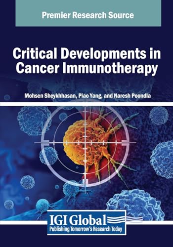 Critical Developments in Cancer Immunotherapy (Advances in Medical Diagnosis, Treatment, and Care)