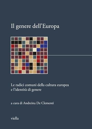 Il genere dell'Europa. Le radici comuni della cultura europea e l'identità di genere (I libri di Biblink)