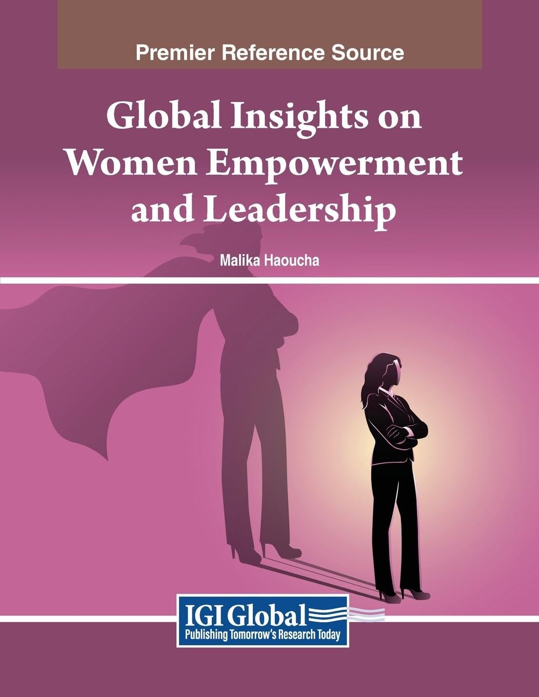 Global Insights on Women Empowerment and Leadership (Advances in Educational Marketing, Administration, and Leadership)