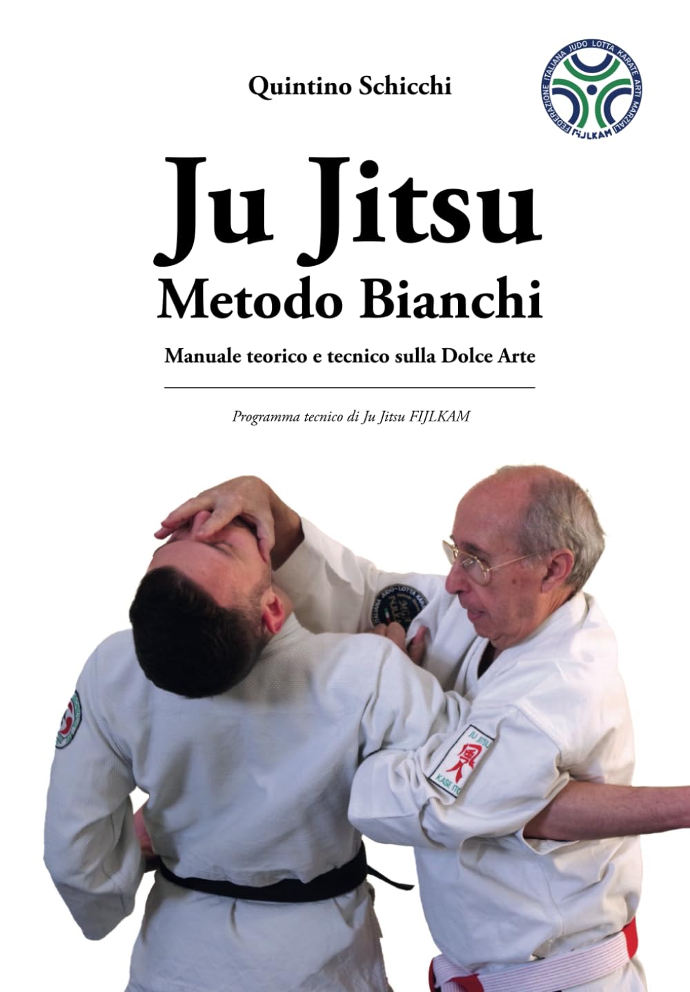 Ju Jitsu Metodo Bianchi. Manuale teorico e tecnico sulla Dolce Arte.: Programma tecnico di Ju Jitsu FIJLKAM