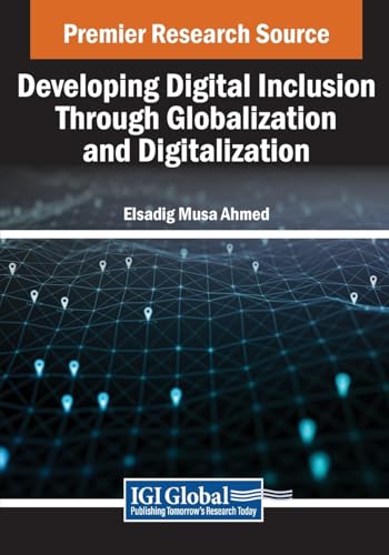 Developing Digital Inclusion Through Globalization and Digitalization (Advances in Computer and Electrical Engineering)